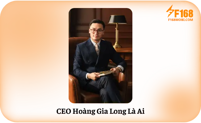 CEO Hoàng Gia Long Là Ai