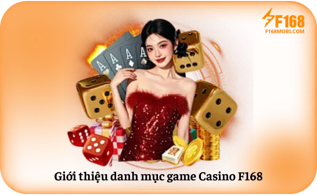 Giới thiệu danh mục game Casino F168