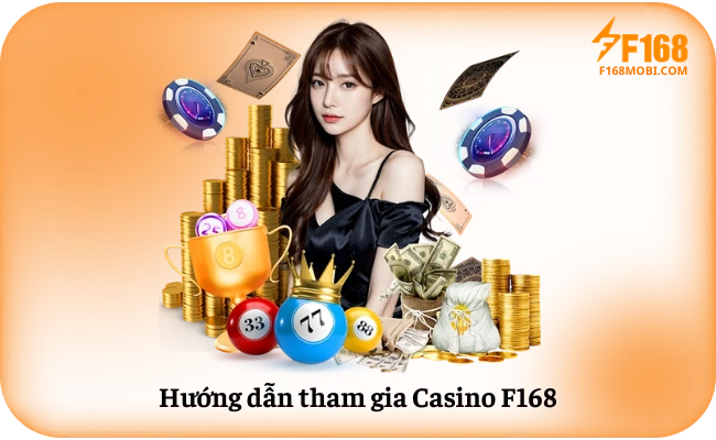 Hướng dẫn tham gia Casino F168