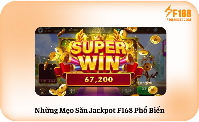 Nhung Meo San Jackpot F168 Pho Bien Những Mẹo Săn Jackpot F168 Phổ Biến